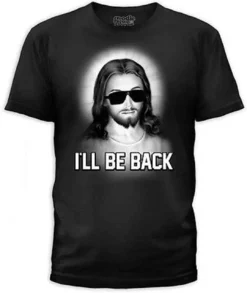 Jesus Christ Ill Be Back Terminator Savior Funny Resurrection Tee Shirt S-2Xl
